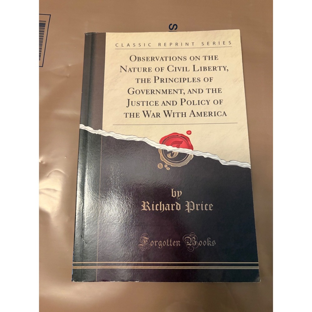 Observations on the Nature of Civil Liberty Richard Price Forgotten Books Book